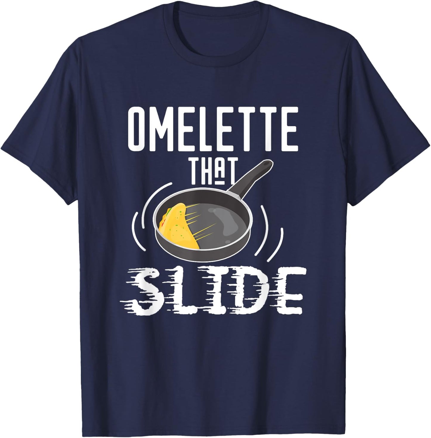 Omelette That Slide Funny Breakfast Egg Pun T-Shirt - T-Shirt | Navy