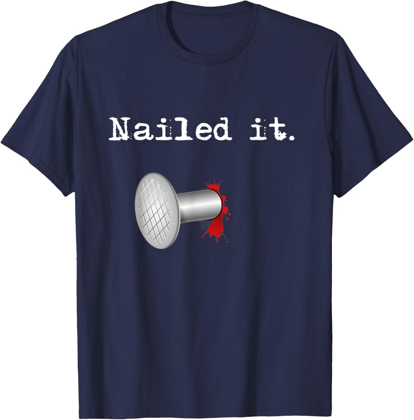 Nailed It T-Shirt - T-Shirt | Navy
