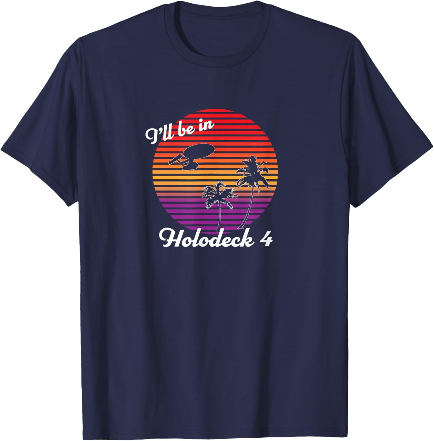 I'll be in Holodeck 4 T-Shirt - T-Shirt | Navy