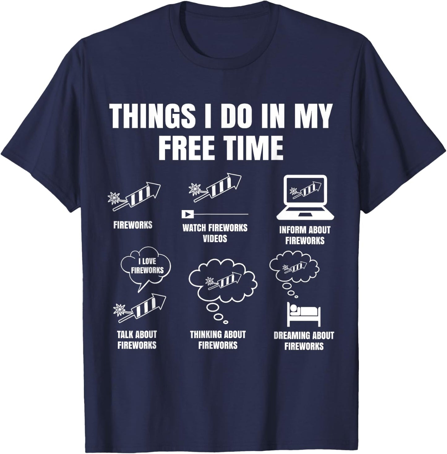 Pyro Things I Do In My Free Time Gift Fireworkers T-Shirt - T-Shirt | Navy