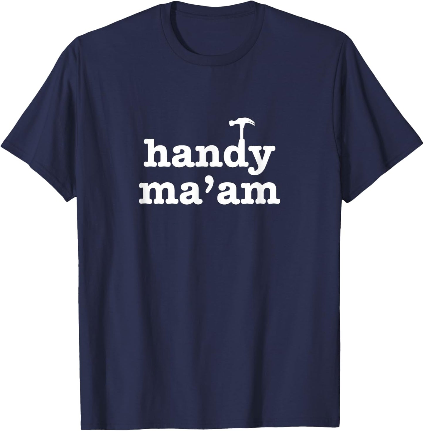 Handy Ma'am Tools Female Woman Maintenance Worker Feminist T-Shirt - T-Shirt | Navy