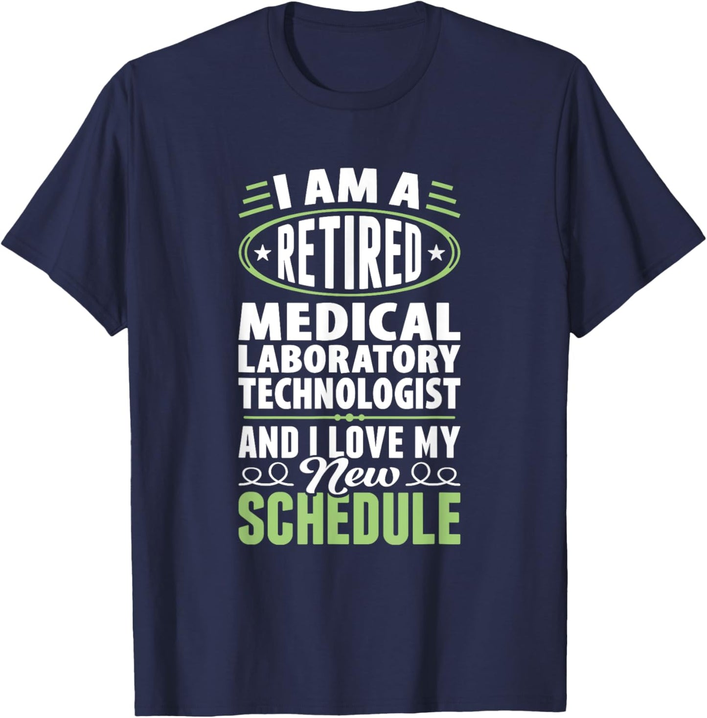 Love My New Schedule Retired Medical Laboratory Technologist T-Shirt - T-Shirt | Navy