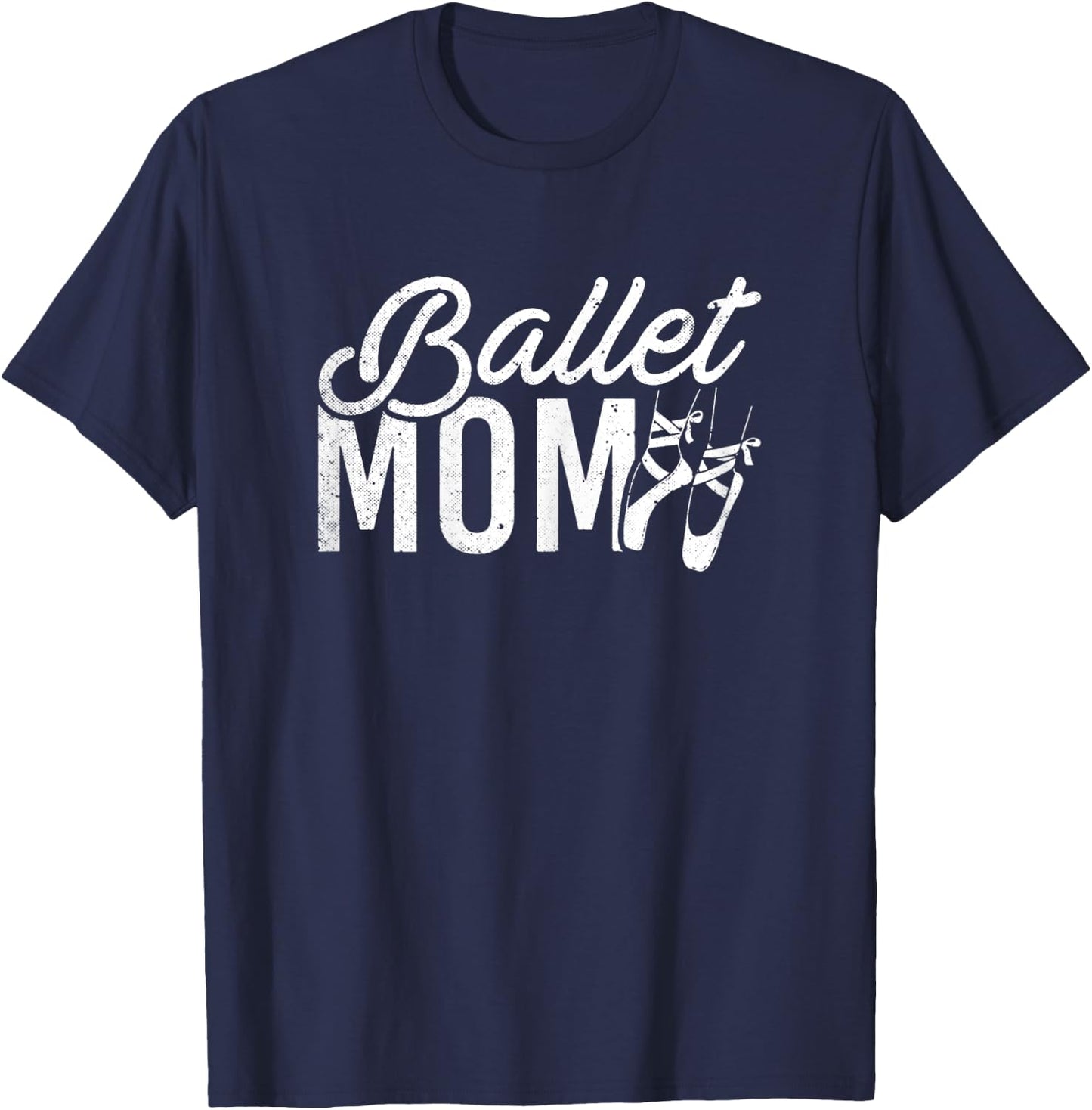 Ballet Mom Pointe Shoes Ballerina Dance Mother's Day T-Shirt - T-Shirt | Navy