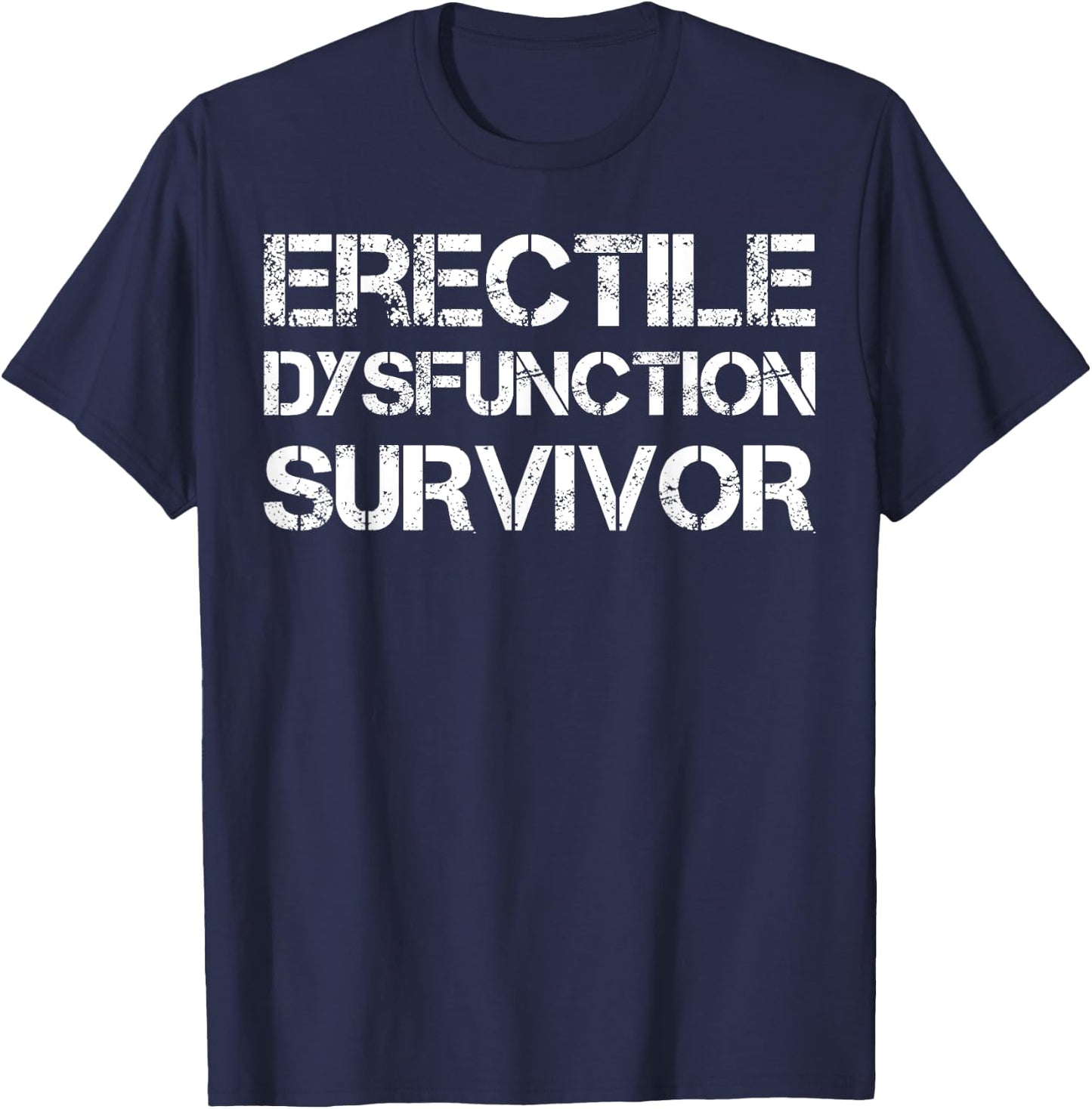 Erectile Dysfunction Survivor T-Shirt - T-Shirt | Navy
