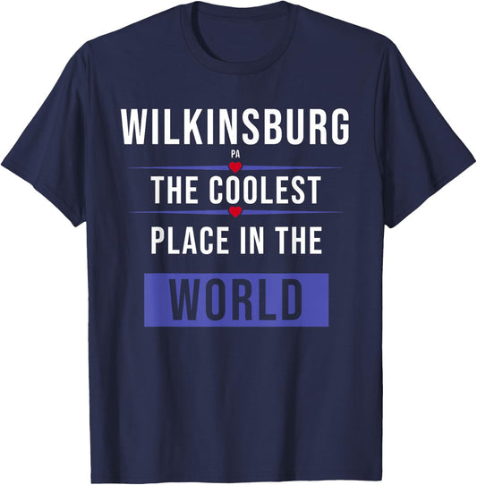 Wilkinsburg PA the coolest place in the World T-Shirt - T-Shirt | Navy