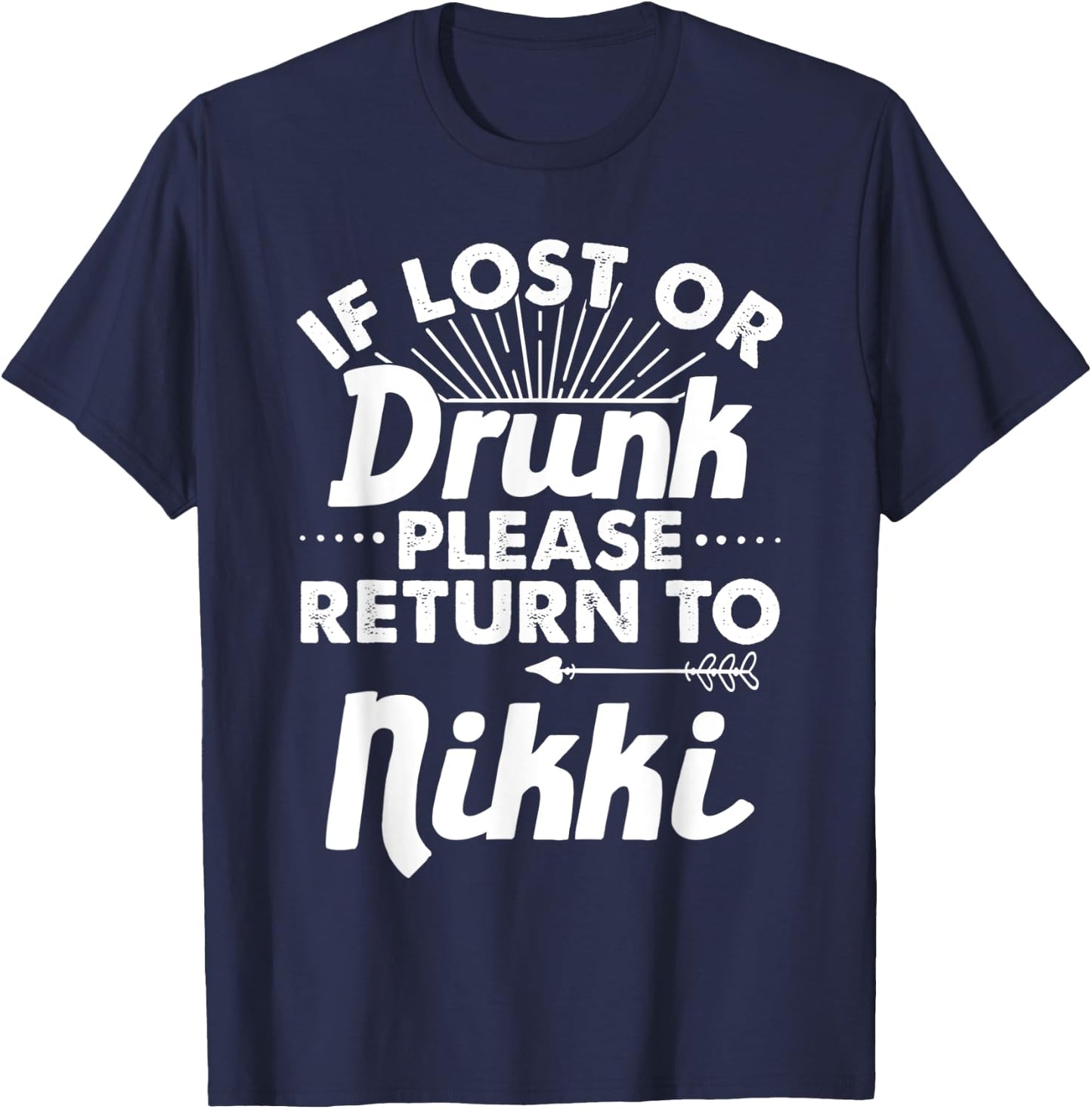 If Lost Or Drunk Please Return To NIKKI Gift Name Women T-Shirt - T-Shirt | Navy