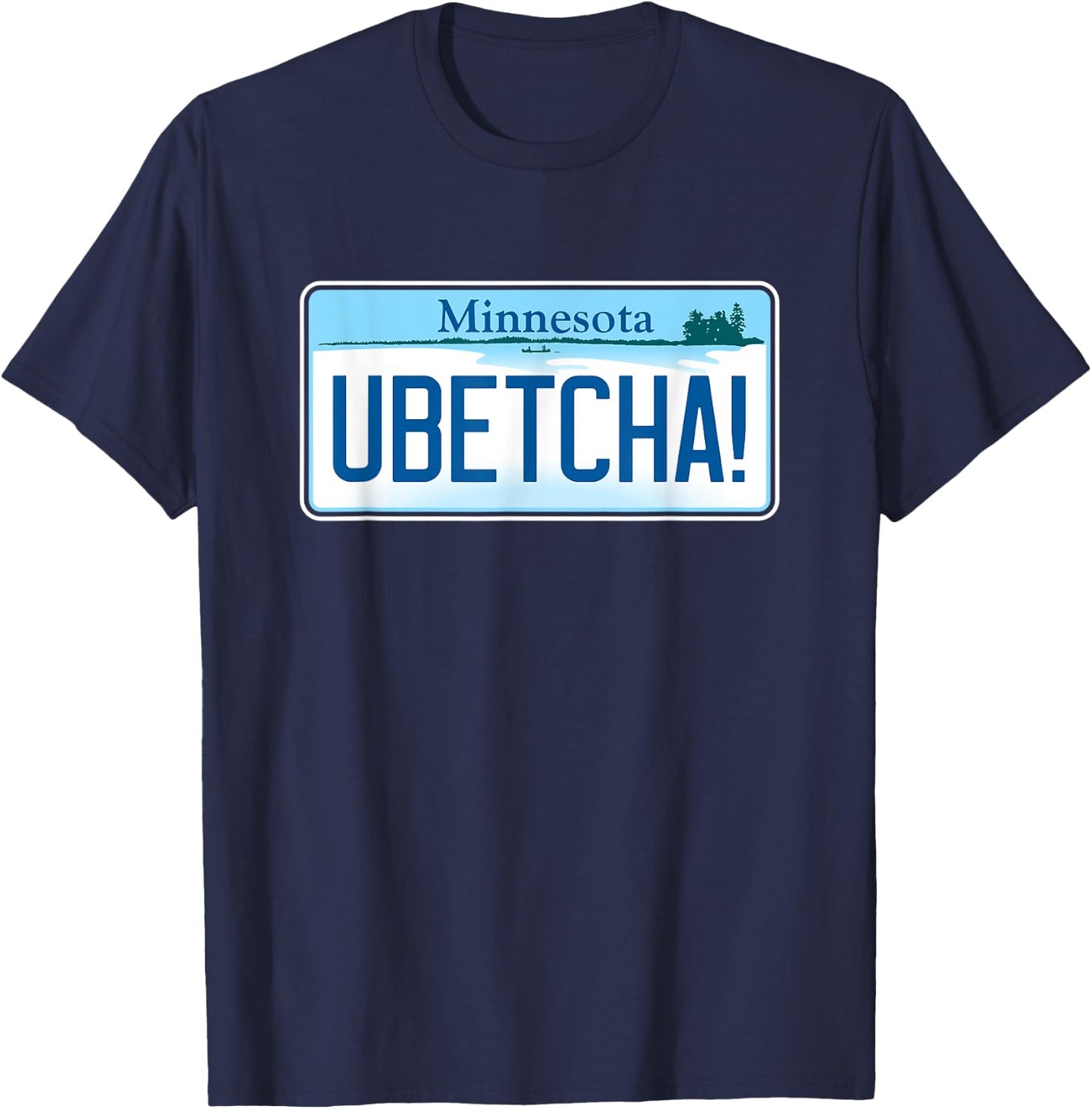 UBETCHA (You Betcha) Minnesota License Plate T-Shirt - T-Shirt | Navy