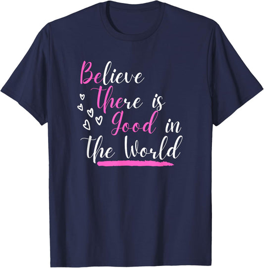 Believe There Is Good In The World Hidden Positive Message T-Shirt - T-Shirt | Navy