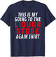 This Is My Going To The Liquor Store Again Drinking Quote T-Shirt - T-Shirt | Navy