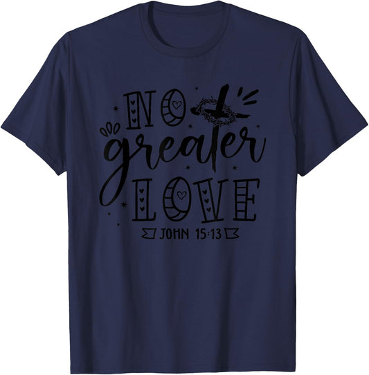 No Greater Love John 15:13 Christian Cross Christian Gifts T-Shirt - T-Shirt | Navy