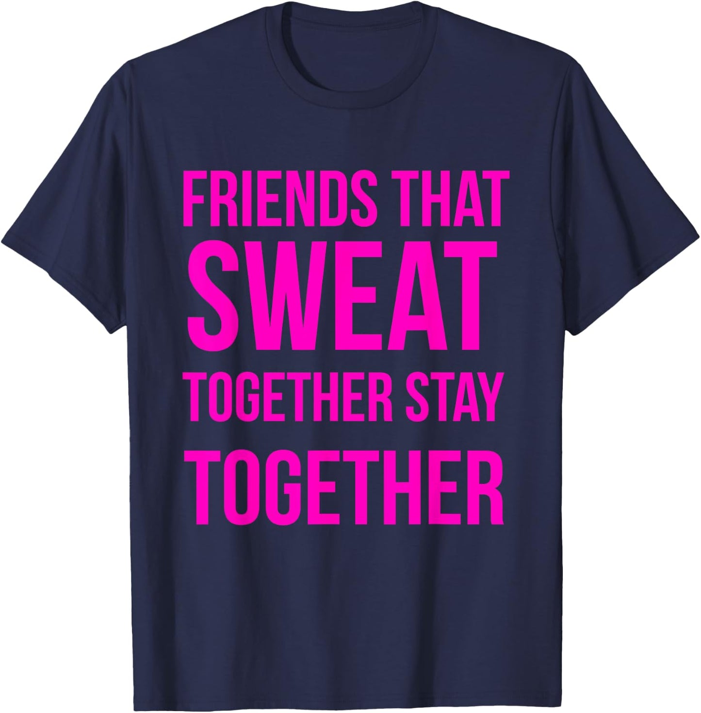 Workout Best Friend Sweat Together Fitness Gym Lifting Gift T-Shirt - T-Shirt | Navy