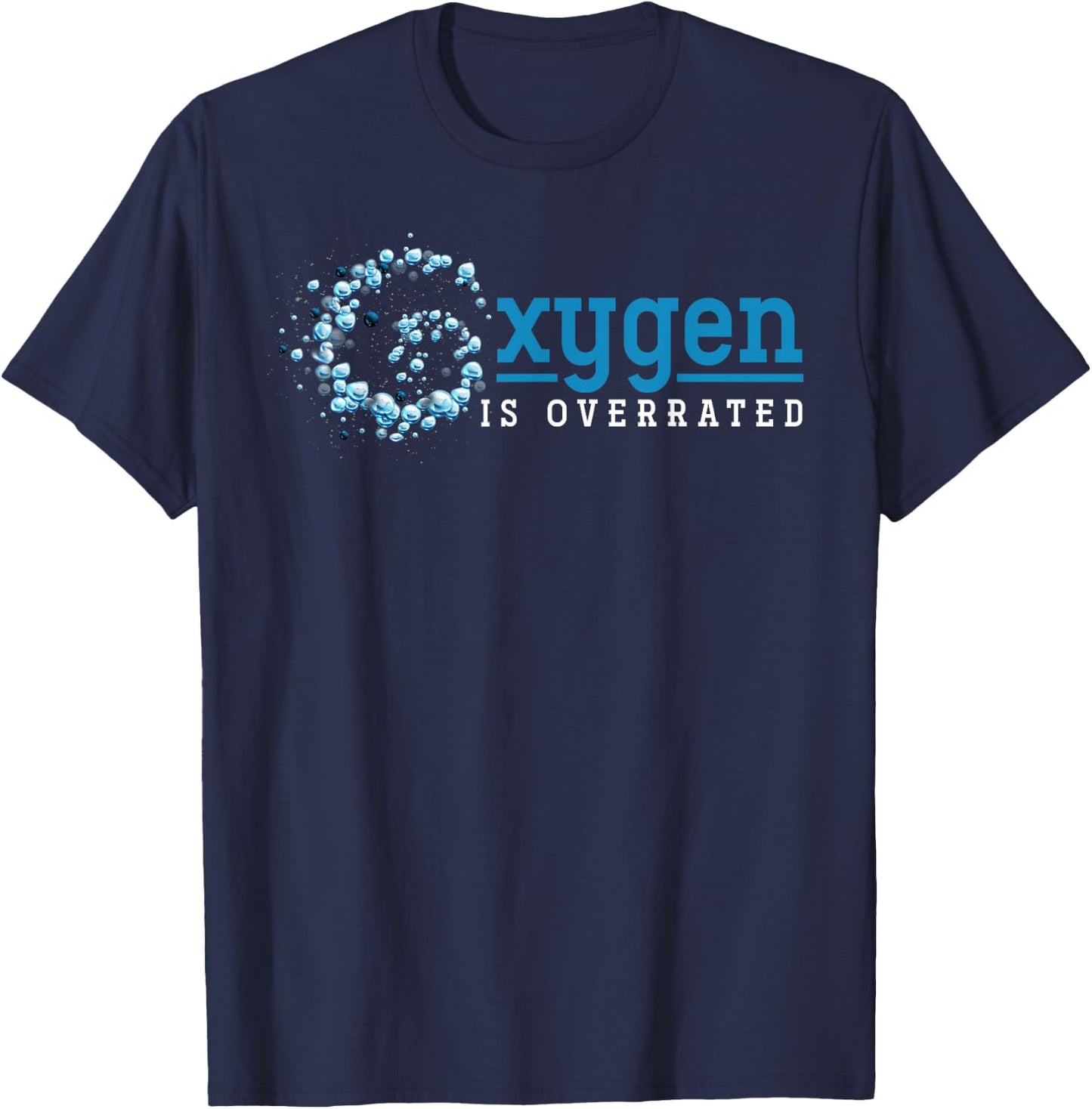 Swim Sport Swimmer Oxygen Is Overrated Funny Swimming T-Shirt - T-Shirt | Navy
