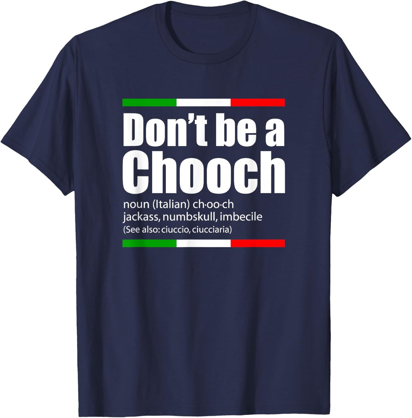 Don't Be A Chooch Italian Slang Funny Saying English Meaning T-Shirt - T-Shirt | Navy