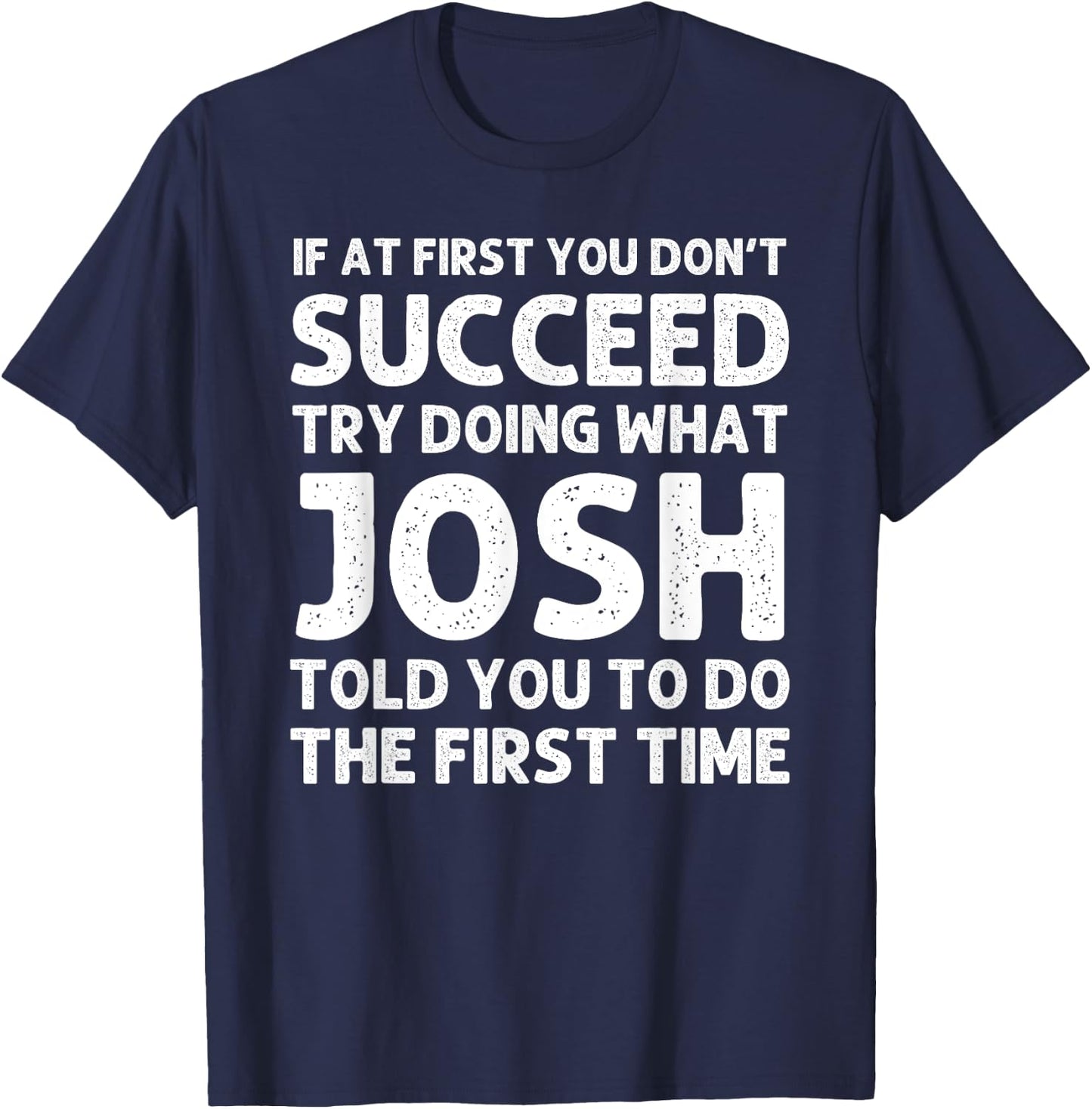 JOSH Gift Name Personalized Birthday Funny Christmas Joke T-Shirt - T-Shirt | Navy