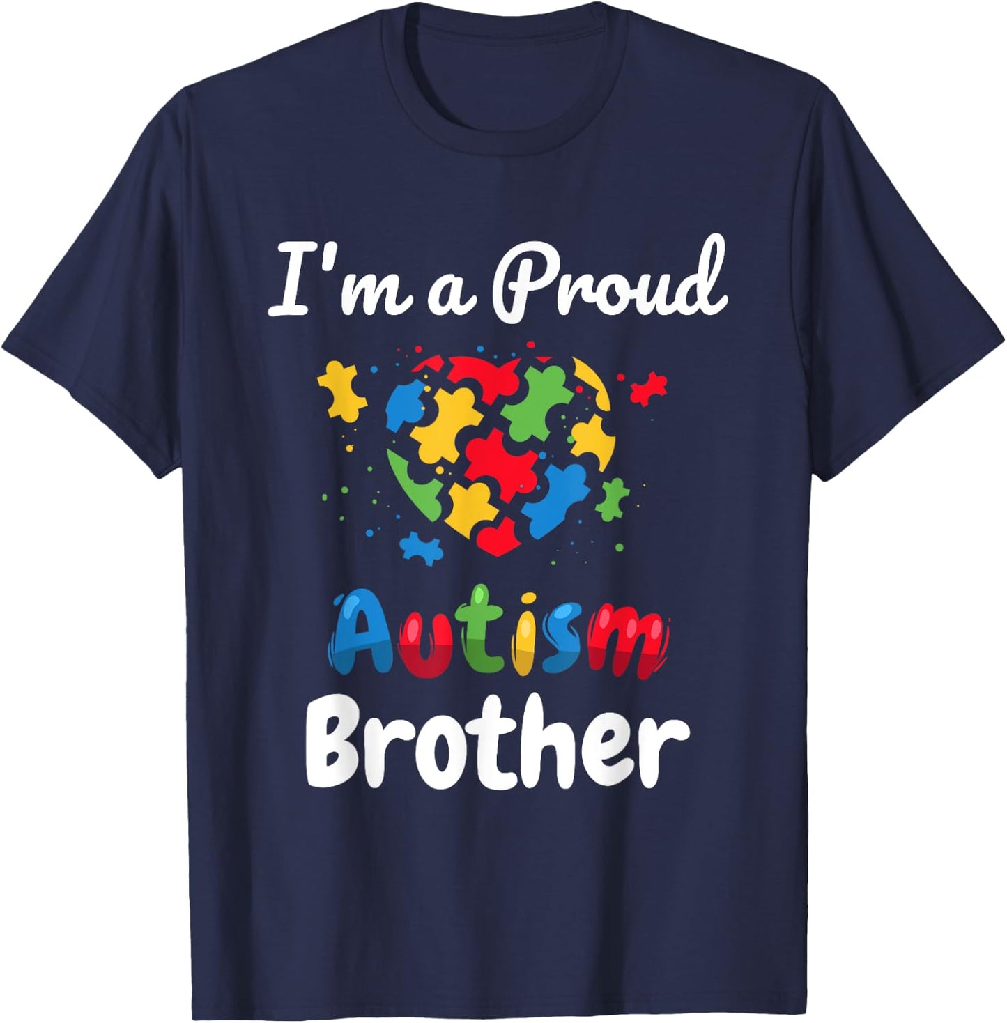 I'm A Proud Autism Brother | Men Boys Heart Gifts T-Shirt - T-Shirt | Navy