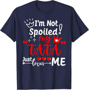 I'm Not Spoiled My TATA Just Loves Me Kid Team Kids Matching T-Shirt - T-Shirt | Navy