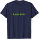 I Am Brat Shirt T-Shirt - T-Shirt | Navy