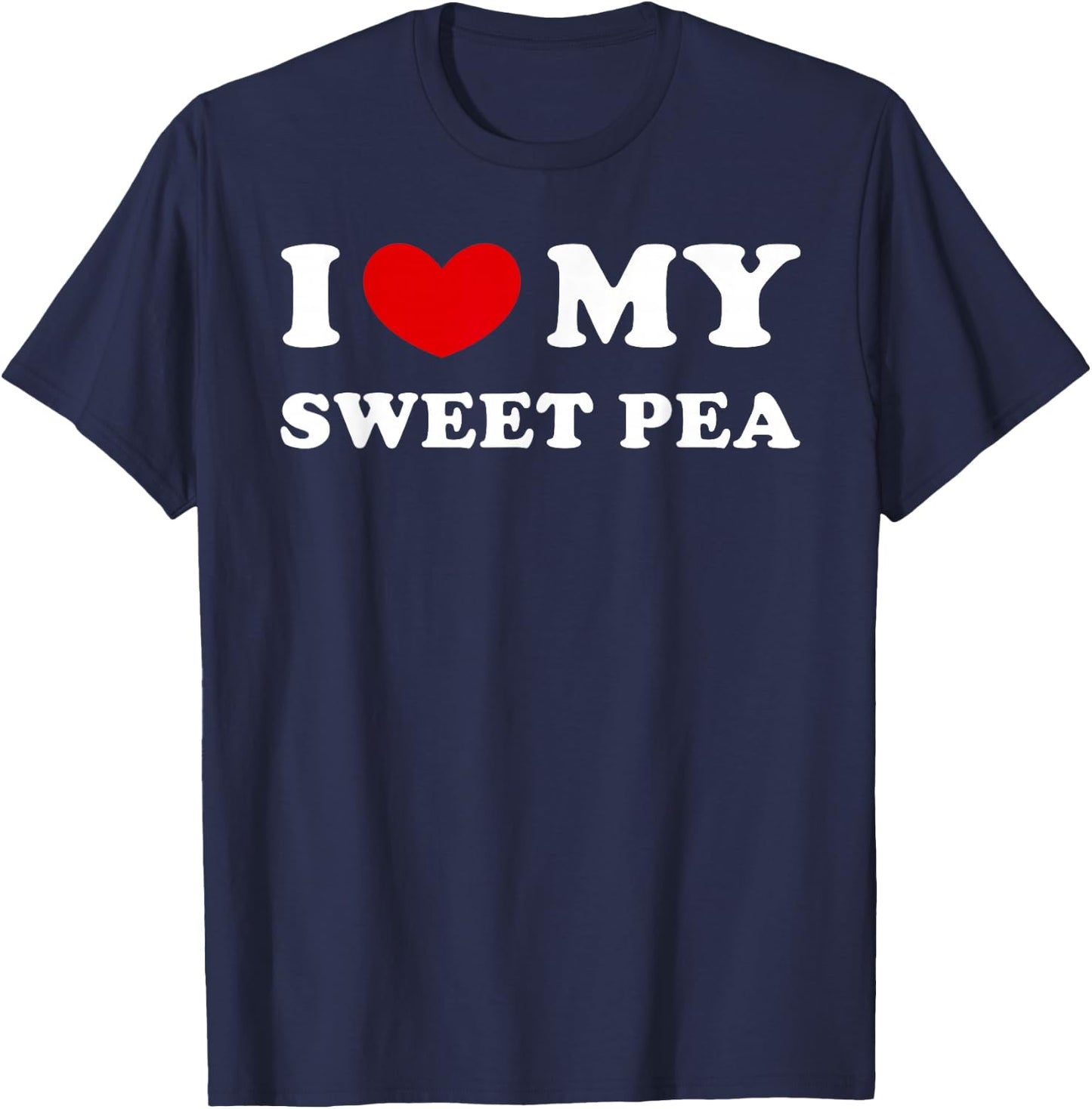 I Love My Sweet Pea, I Heart My Sweet Pea T-Shirt - T-Shirt | Navy