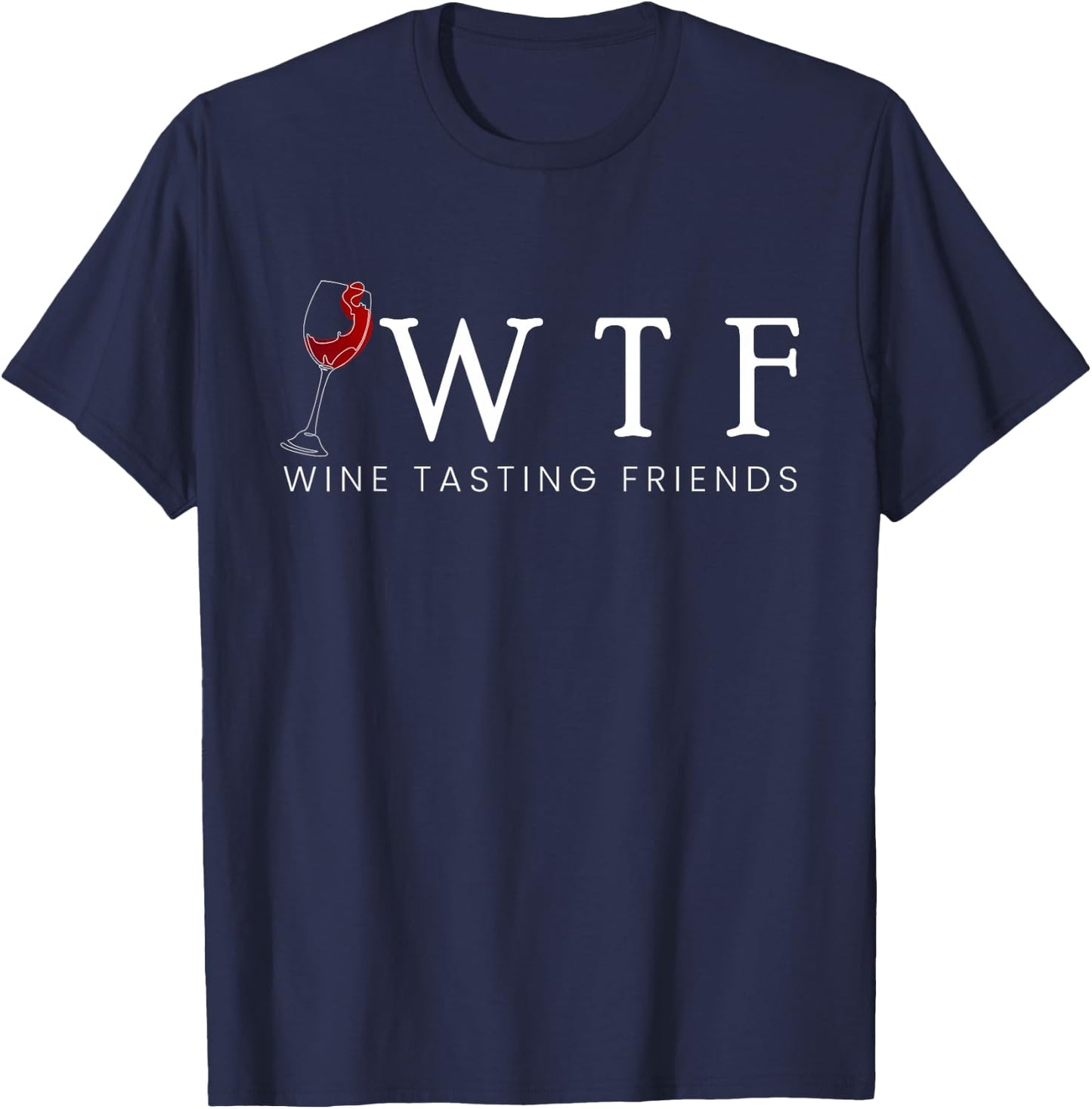 WTF Wine Tasting Friends Wine Tasting Wine Tasting Wine T-Shirt - T-Shirt | Navy