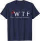 WTF Wine Tasting Friends Wine Tasting Wine Tasting Wine T-Shirt - T-Shirt | Navy