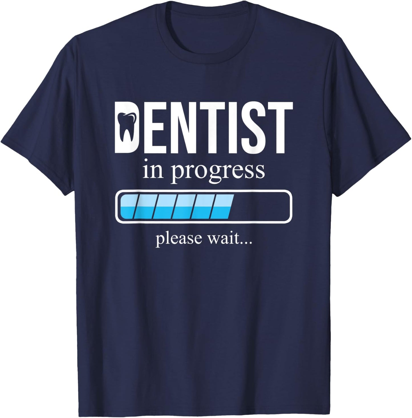 Funny Dentist in Progress, School of Dentistry, Please wait T-Shirt - T-Shirt | Navy