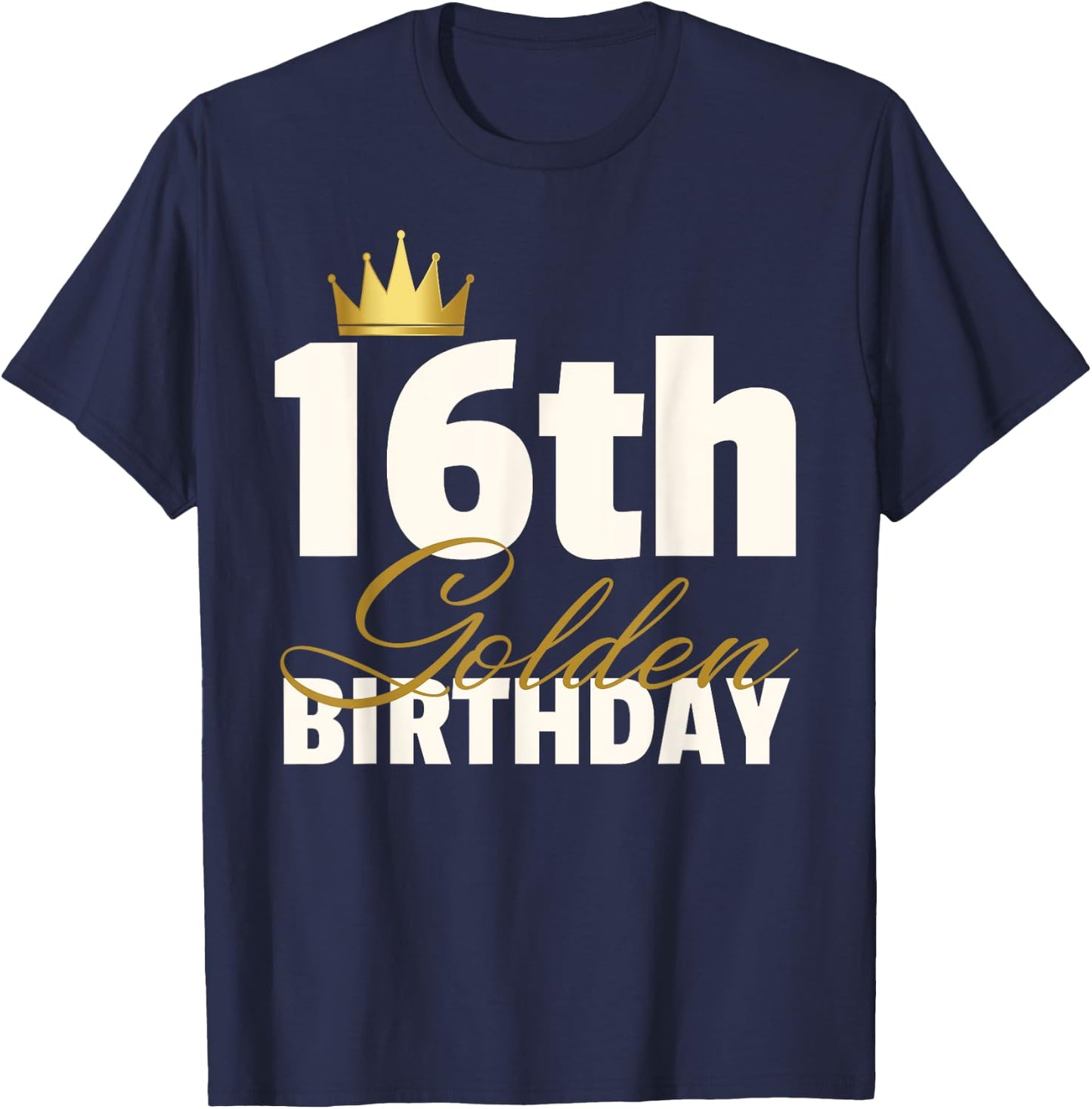 16th Golden Birthday Year Age Crown T-Shirt - T-Shirt | Navy
