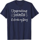 Funny Joint Replacement Surgery- Upgrading Joints Joke T-Shirt - T-Shirt | Navy
