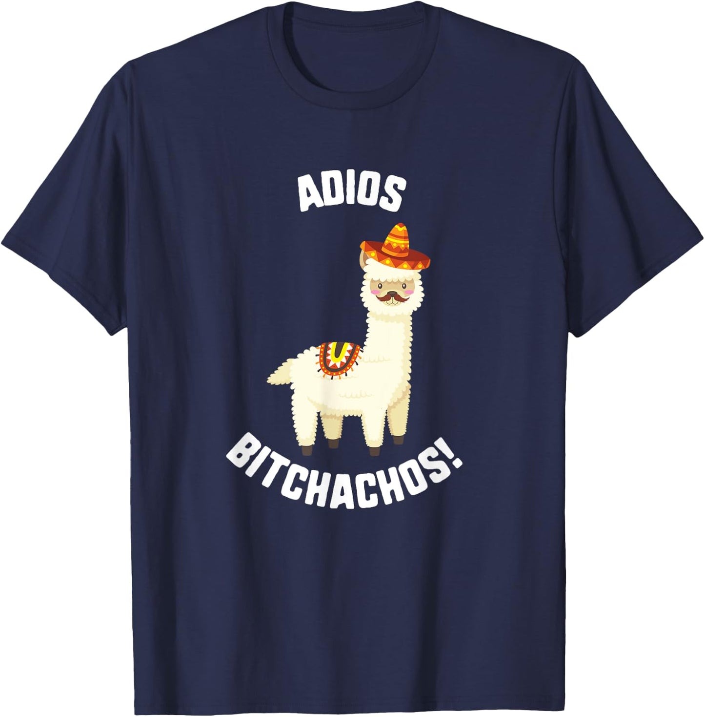 Cinco De Mayo Adios Bitchachos! Llama Sombrero Mustache Taco T-Shirt - T-Shirt | Navy