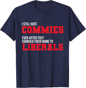 I Hate Commies Even They Changed To Liberals Patriotic Men T-Shirt - T-Shirt | Navy
