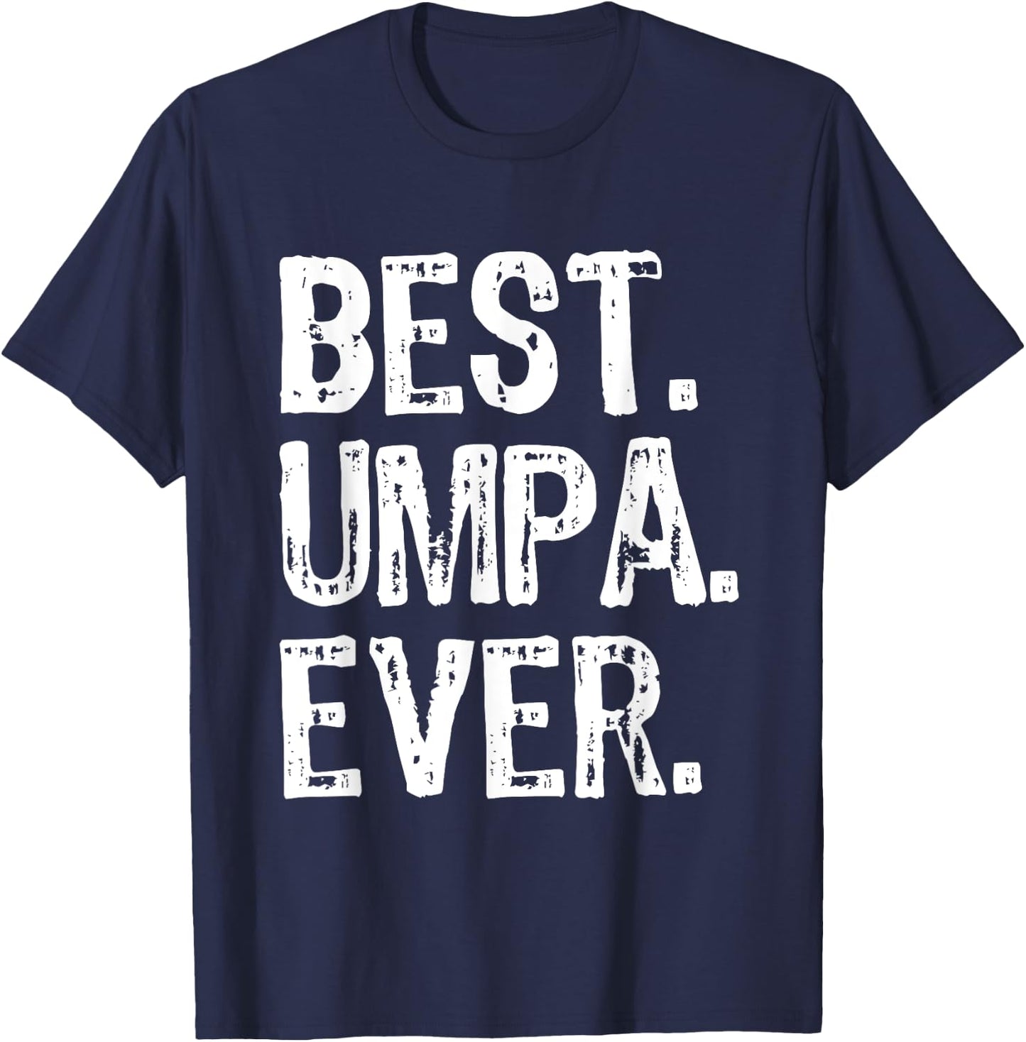 Best Umpa Ever Funny Cool T-Shirt - T-Shirt | Navy