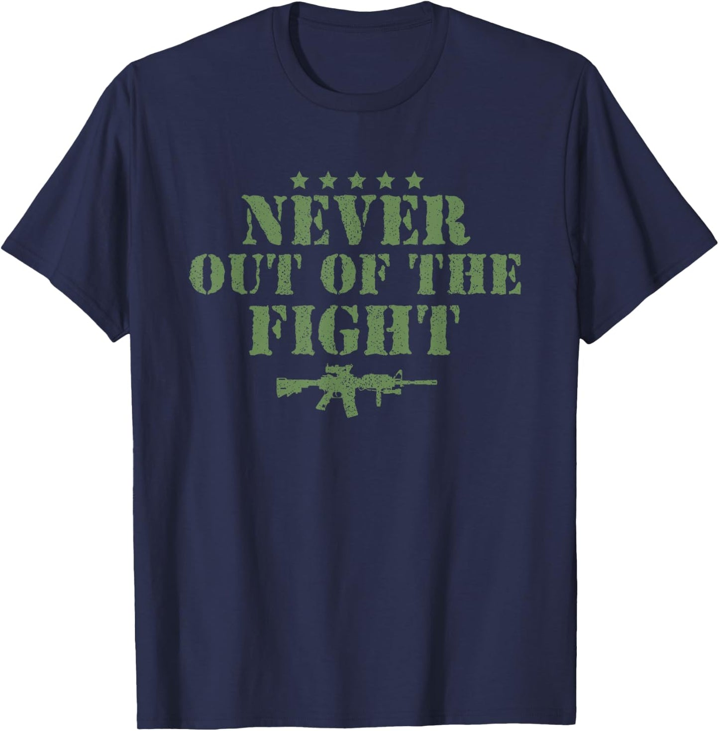 Never Out Of The Fight Military Sayings Quote American Gift T-Shirt - T-Shirt | Navy