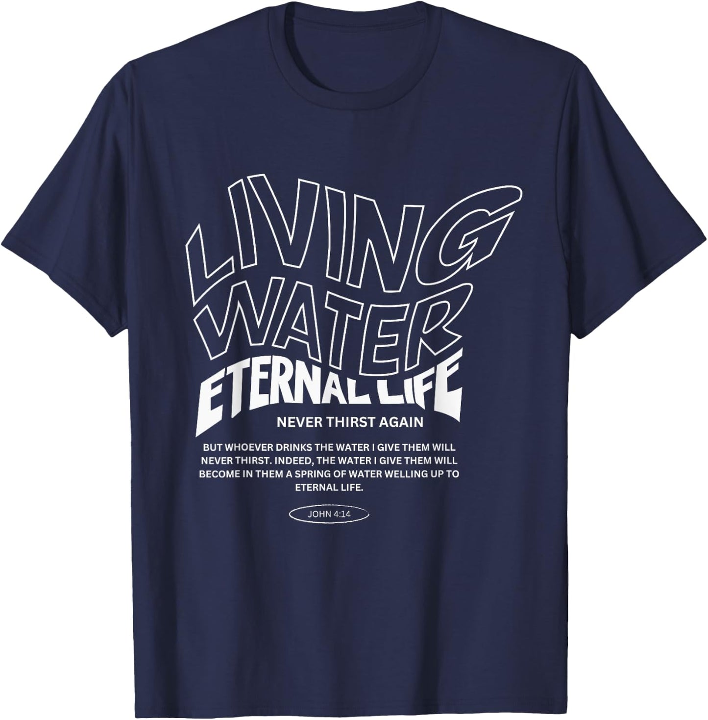 Living Water Eternal Life T-Shirt - T-Shirt | Navy