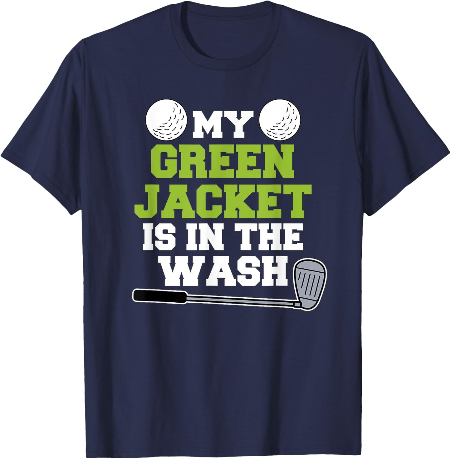 My Jacket Is In The Wash Master Golfer Gift Golfing Lover T-Shirt - T-Shirt | Navy
