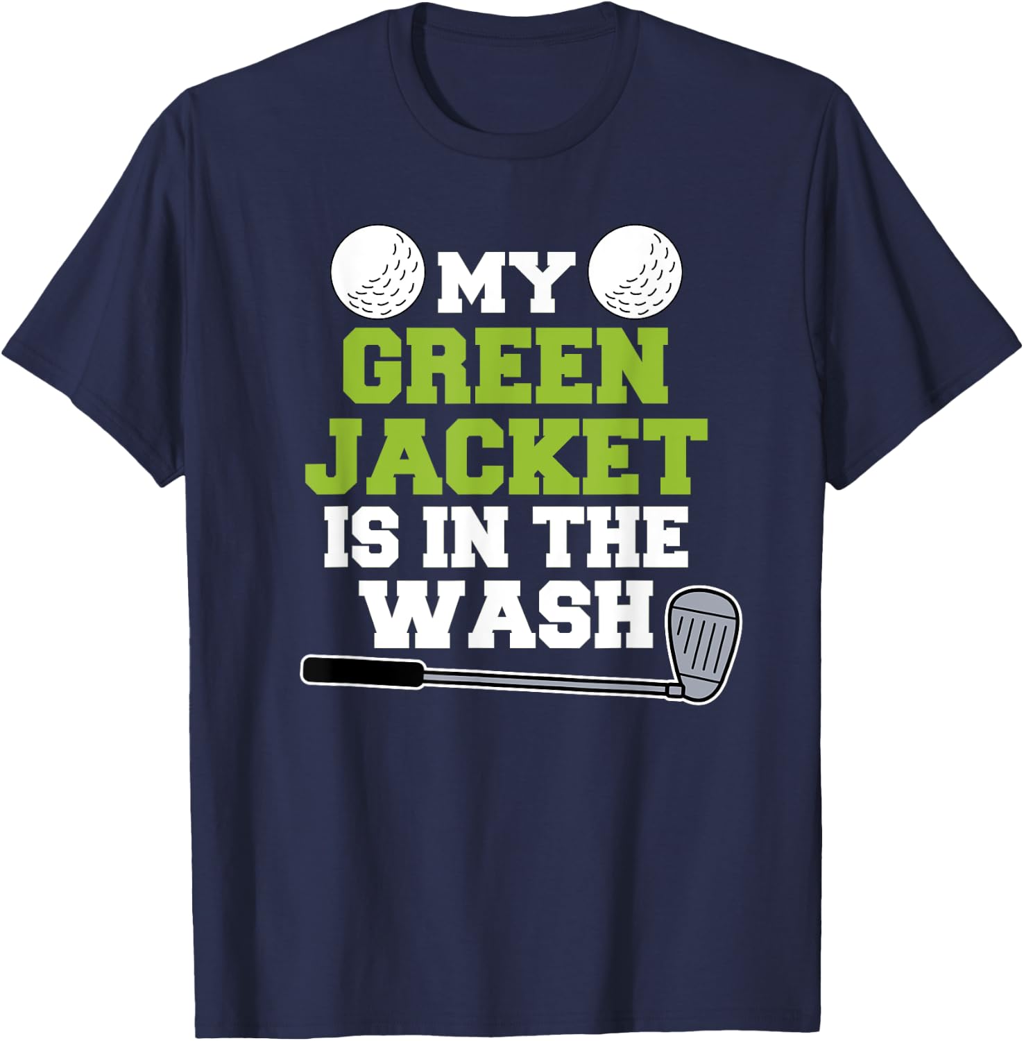 My Jacket Is In The Wash Master Golfer Gift Golfing Lover T-Shirt - T-Shirt | Navy