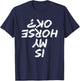 Horseback Riding Funny saying Is My Horse OK Horses Quotes T-Shirt - T-Shirt | Navy