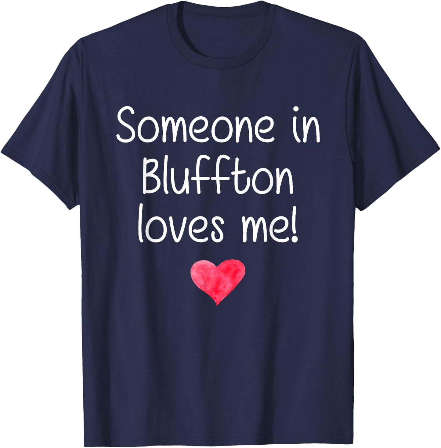 Someone In BLUFFTON SC SOUTH CAROLINA Loves Me City Gift T-Shirt - T-Shirt | Navy