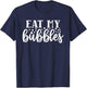 Funny Swimming and Swimmer Quote Eat my Bubbles T-Shirt - T-Shirt | Navy