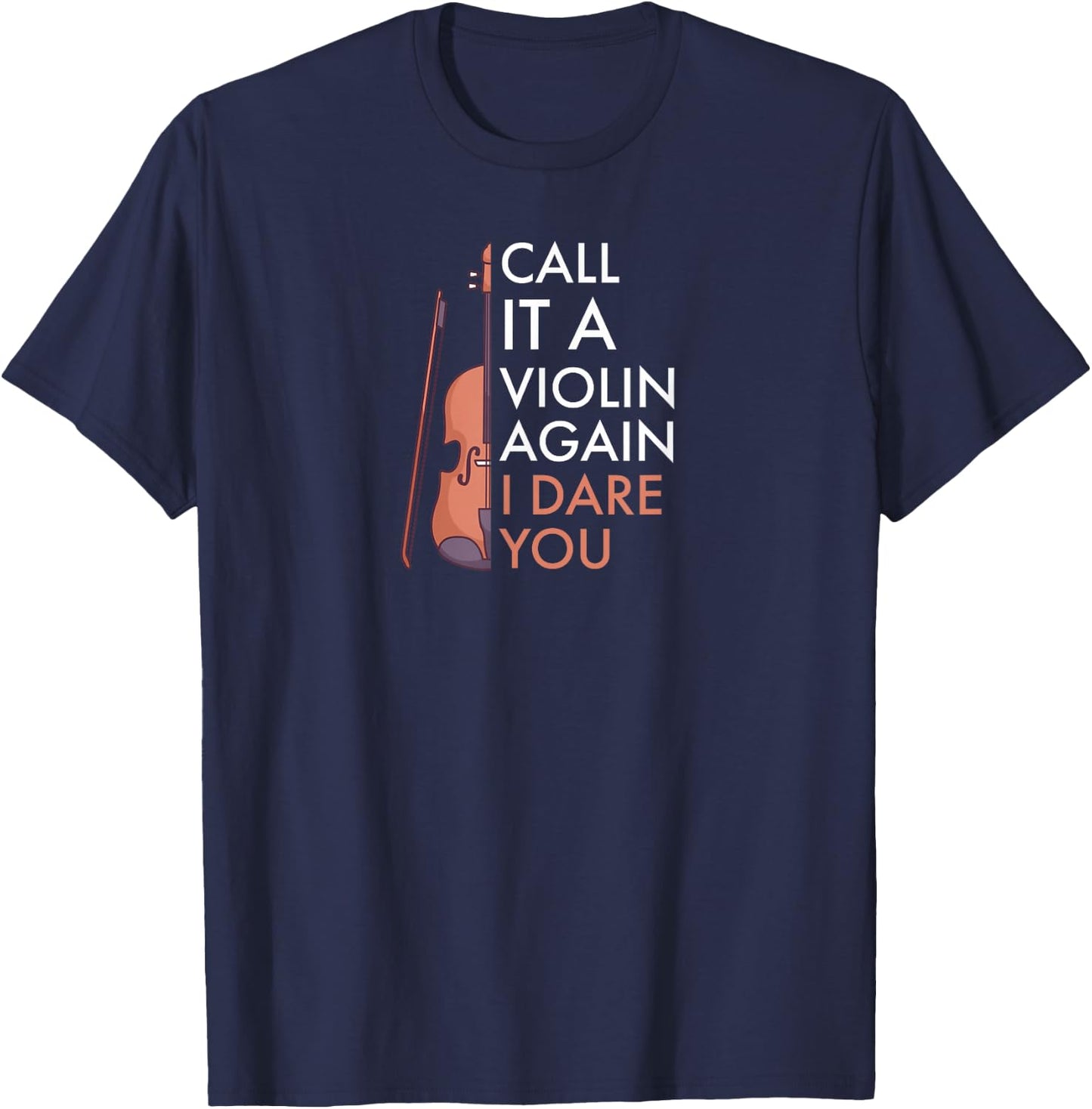 Call it a Violin again - i dare you | Funny Viola T-Shirt - T-Shirt | Navy