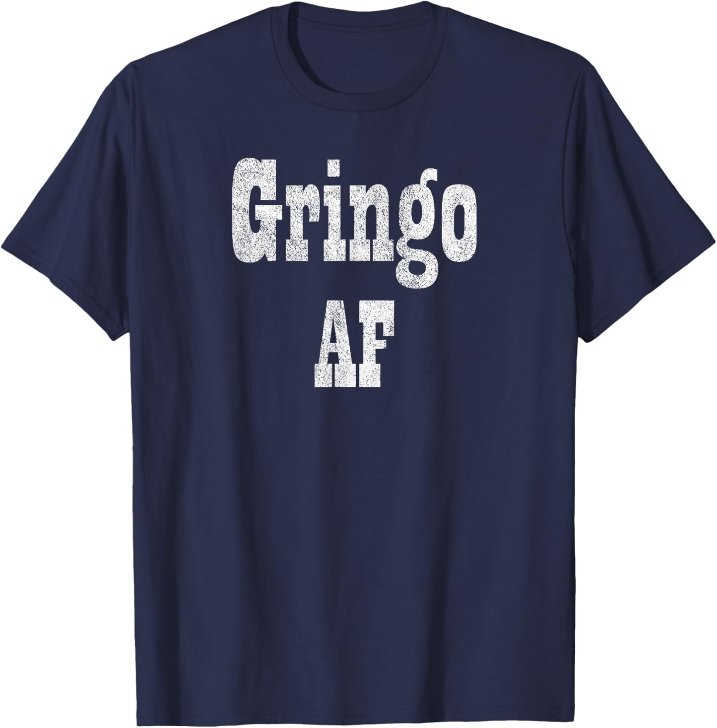 Gringo AF - Fiesta Design for Funny Adult Humor T-Shirt - T-Shirt | Navy