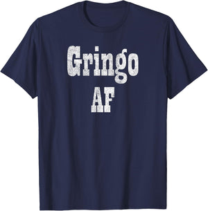 Gringo AF - Fiesta Design for Funny Adult Humor T-Shirt - T-Shirt | Navy