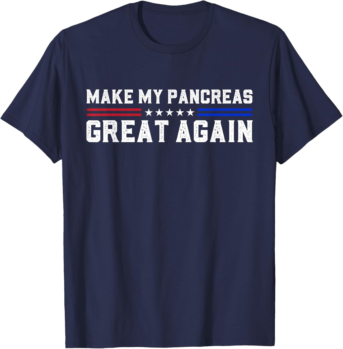 Make My Pancreas Great Again Diabetes Awareness Diabetic T-Shirt - T-Shirt | Navy