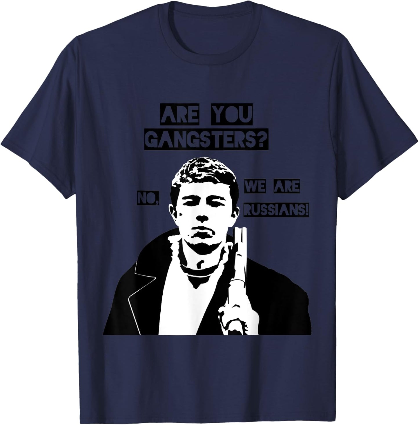 Are you gangsters? No, we are Russians! SOVI8 Propaganda. T-Shirt - T-Shirt | Navy