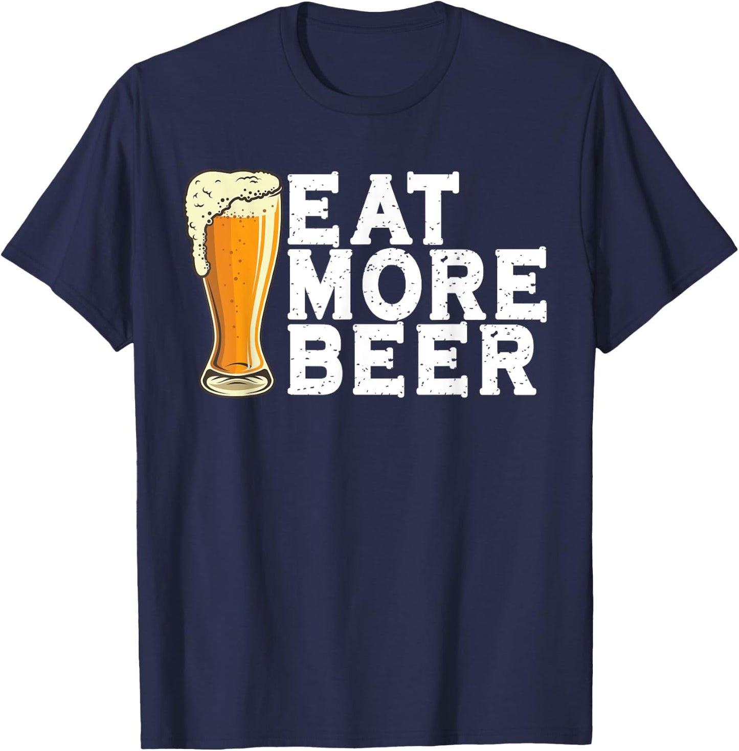 Eat More Beer Funny Beer T-Shirt - T-Shirt | Navy