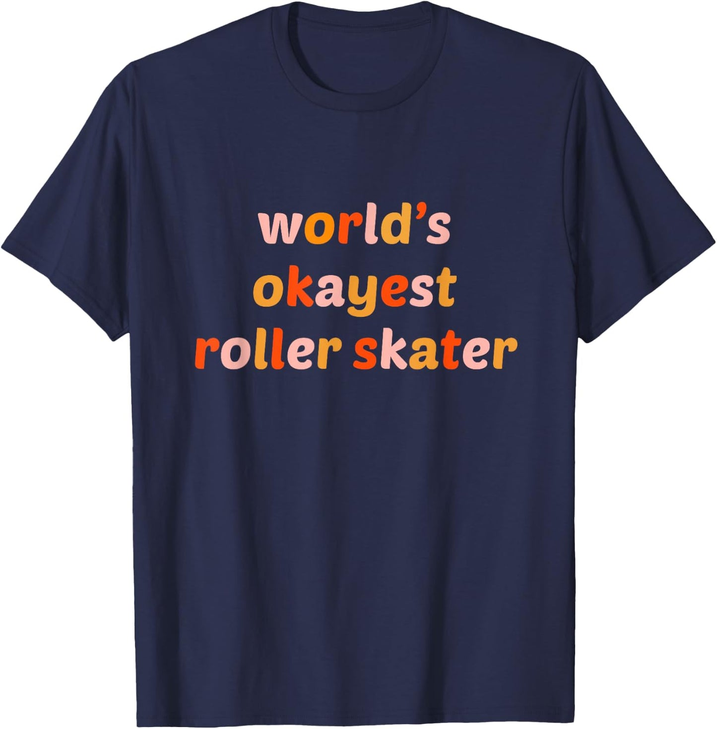World’s Okayest Roller Skater – Funny Skating Design T-Shirt - T-Shirt | Navy