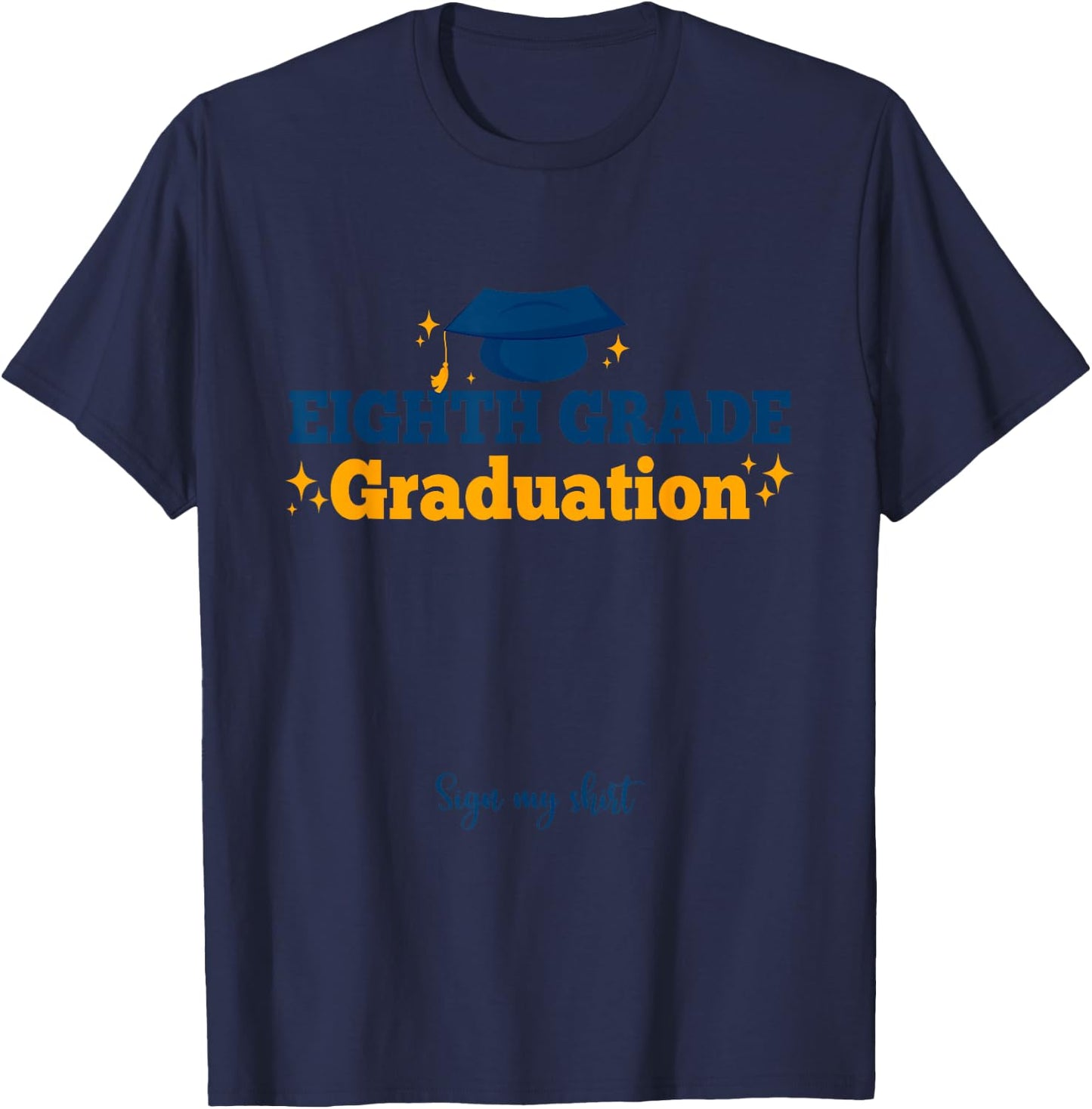 8th Eighth Grade Graduation Sign My Shirt Grad Party T-Shirt - T-Shirt | Navy