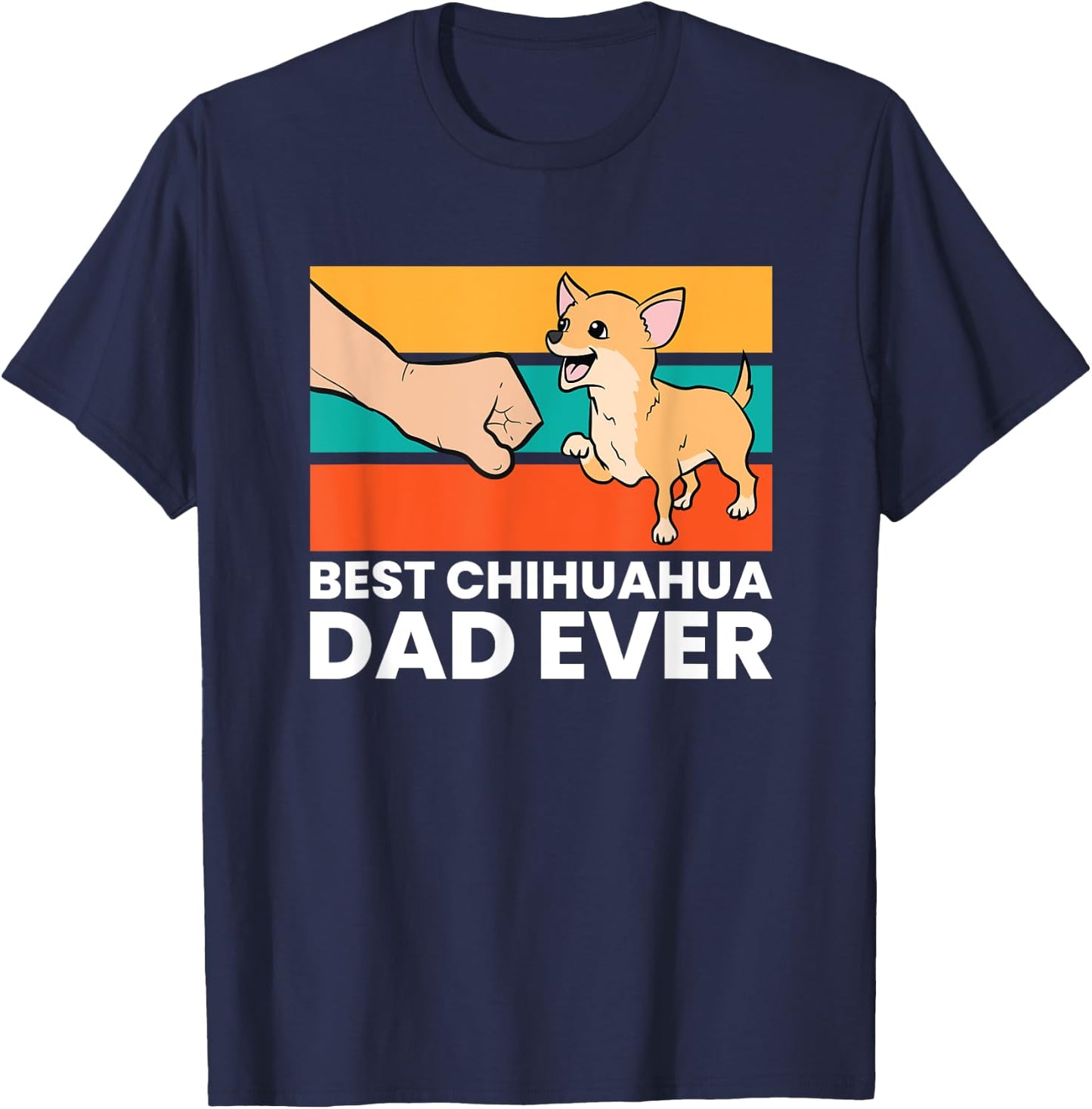 Best Chihuahua Dad Ever Cute Chihuahuas T-Shirt - T-Shirt | Navy