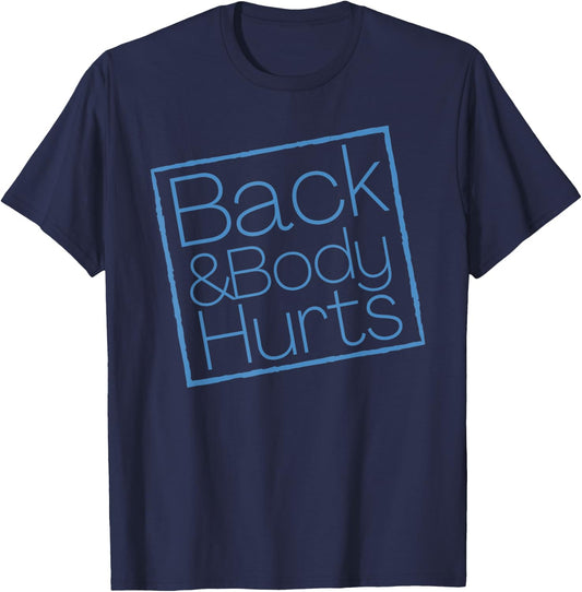 Funny Exercise Back And Body Hurts Funny Workout T-Shirt - T-Shirt | Navy