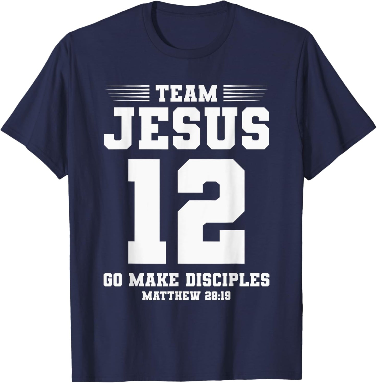 Christian Team Jesus 12 Go Make Disciples Matthew 28:19 T-Shirt - T-Shirt | Navy
