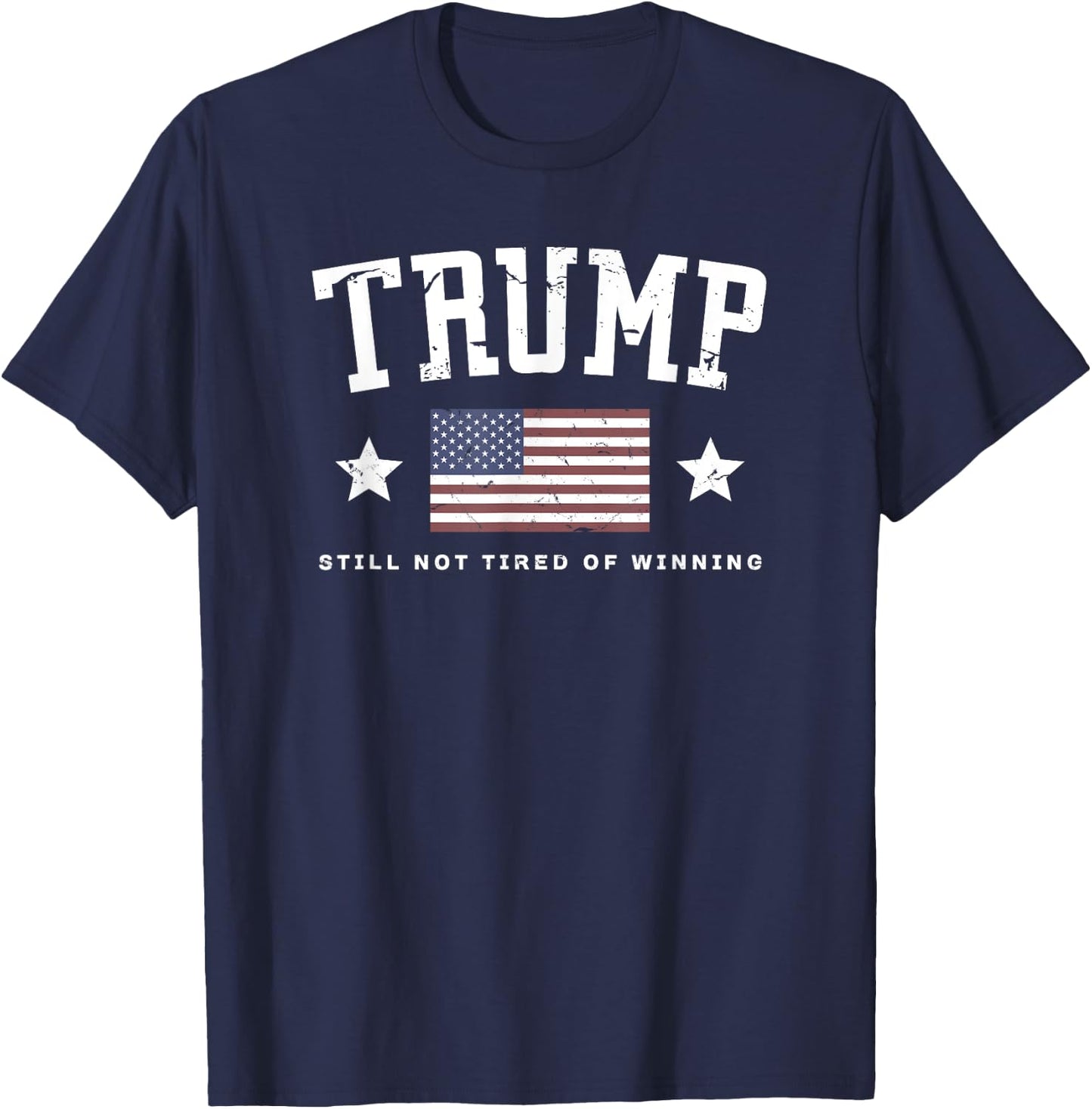 TRUMP Still Not Tired Of Winning Vintage American Flag Funny T-Shirt - T-Shirt | Navy