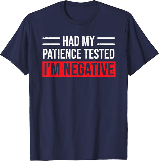 Had My Patience Tested I'm Negative Funny Sarcastic T-Shirt - T-Shirt | Navy